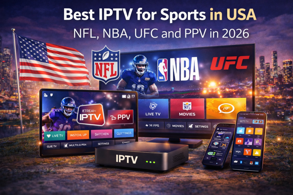 Best IPTV for Sports in USA –NFL, NBA & UFC 2026